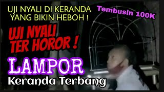 UJI NYALI DI LAMPOR KERANDA TERBANG YANG BIKIN HEBOH [upl. by Ymaral]