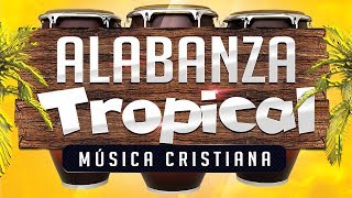 MUSICA CRISTIANA TROPICAL ALEGRE  ALABANZA [upl. by Ahseiyk]