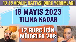 1925 ARALIK 2022 BURÇ YORUMLARI  12 BURÇ İÇİN MÜJDELER VAR 16 MAYIS 2023 YILINA KADAR [upl. by Anairb]