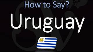 How to Pronounce Uruguay CORRECTLY [upl. by Okeim]