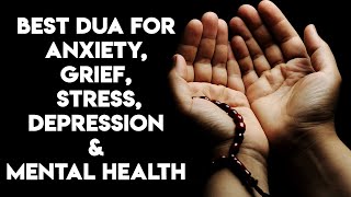 Dua For Anxiety Grief Stress amp DEPRESSION amp Mental Health [upl. by Lledner]