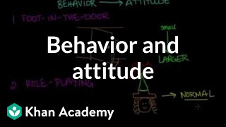 Behavior influences attitude  Behavior  MCAT  Khan Academy [upl. by Nilyac646]