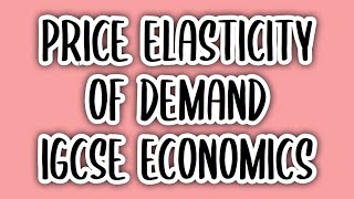 Price Elasticity of Demand 11  IGCSE ECONOMICS 0455 [upl. by Krebs]