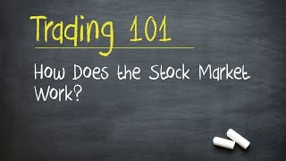 Trading 101 How Does the Stock Market Work [upl. by Jonathan]