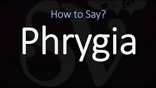 How to Pronounce Phrygia CORRECTLY [upl. by Devondra264]