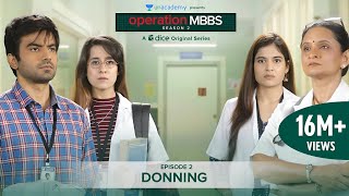 Dice Media  Operation MBBS  Season 2  Web Series  Episode 2  Donning [upl. by Annais231]