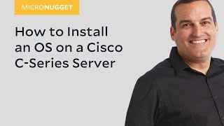 MicroNugget How to Install an OS on a Cisco CSeries Server [upl. by Ranchod]