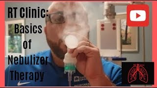 RT Clinic  Basics of Nebulizer Therapy [upl. by Guss]