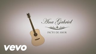 Ana Gabriel  Pacto De Amor Lyric Video [upl. by Enined498]