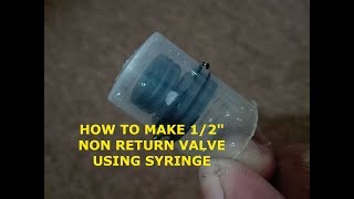 Non Return Valve  How to make Non Return Valve Easily at Home  Make Non Return Valve Using Syringe [upl. by Ahseena]