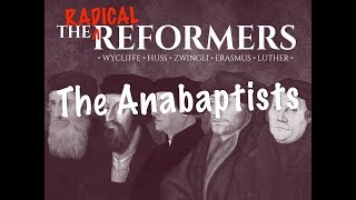 The Reformers Anabaptists [upl. by Paderna]