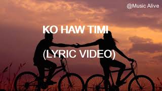 Ko Haw Timi  Prashant Ezekiel Rai  Lyric Video  Music Alive [upl. by Viva]