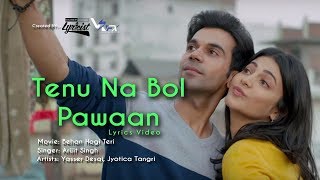 Tenu Na Bol Pawaan  Behen Hogi Teri  Lyrics I Shruti Haasan amp Raj Kummar Rao  Yasser Desai [upl. by Bak57]