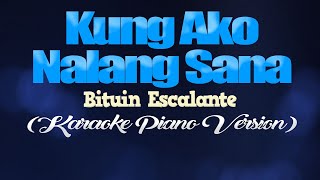 KUNG AKO NALANG SANA  Bituin Escalante KARAOKE PIANO VERSION [upl. by Nylrehs65]