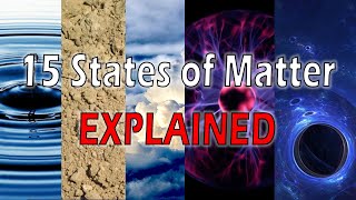 The 15 States of Matter Explained [upl. by Llennol]