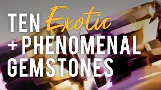 Ten Exotic and Phenomenal Gemstones [upl. by Murielle847]