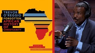 The Forgotten African History of Christianity Dr Trevor OReggio [upl. by Fitts]