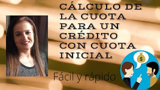 Calcular las cuotas de un crédito con Cuota Inicial [upl. by Lien]