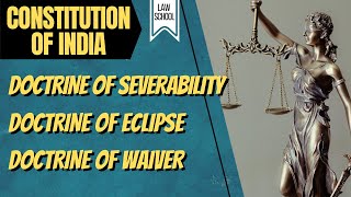 Doctrine of Severability Doctrine of Eclipse Doctrine of Waiver with Case Laws║ LAW SCHOOL [upl. by Erland]