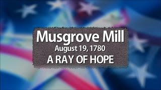 Musgrove Mill Ray of Hope  The Southern Campaign [upl. by Celestyna]