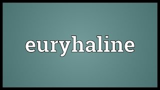 Euryhaline Meaning [upl. by Solberg]