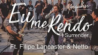 Ministério Mergulhar Ft Filipe Lancaster amp Netto  Eu Me Rendo I Surrender [upl. by Anelac]