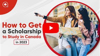 How to Get a Scholarship to Study in Canada in 2023 [upl. by Diba]