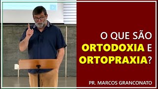 O que são ortodoxia e ortopraxia  Pr Marcos Granconato [upl. by Nnaytsirk731]