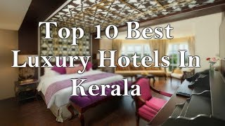 Top 10 Best Luxurious Hotels In Kerala [upl. by Taka]