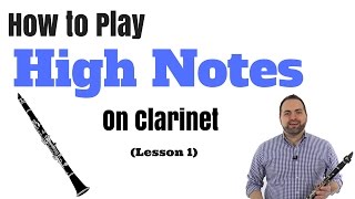 How to Play High Notes on Clarinet in Two Easy Steps Part 1 [upl. by Ybur]