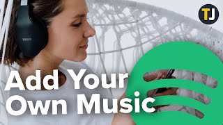 How to Add Your Own Music on Spotify [upl. by Ileana]