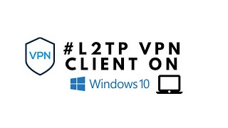 How to Setup L2TP VPN Client on Windows 10 [upl. by Eiwoh921]