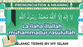 La ilaha illallah muhammadur rasulullah Pronunciation and Meaning [upl. by Willing534]