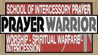 How To Be An Intercessory Prayer Warrior [upl. by Comptom]