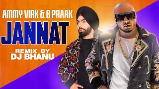 Jannat Official Remix  Ammy Virk  Tania  B Praak  Jaani  DJ Bhanu  Latest Punjabi Song 2020 [upl. by Darb]