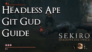 Sekiro Shadows Die Twice  Git Gud Guide Headless Ape [upl. by Airdnahc]