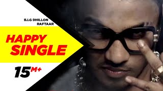 Happy Single  BIG Dhillon FeatRaftaar  Latest Punjabi Songs [upl. by Burny]