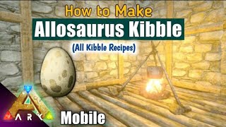 How to Make Allosaurus Kibble in Ark Mobile Easily  ARK KIBBLE RECIPES AndroidIOS [upl. by Elwina]