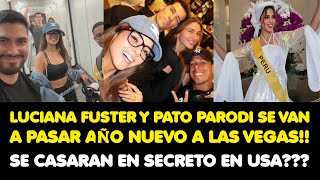 LUCIANA FUSTER Y PATO PARODI SE VAN A PASAR AÑO NUEVO A LAS VEGAS SE CASARAN EN SECRETO EN USA [upl. by Ely]