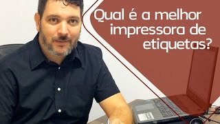 Qual é a Melhor Impressora para Imprimir Etiquetas [upl. by Zicarelli]