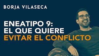 Eneatipo 9 el que quiere evitar el conflicto  Borja Vilaseca [upl. by Ecire220]