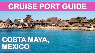 Costa Maya Mexico Cruise Port Guide Tips and Overview [upl. by Quince]