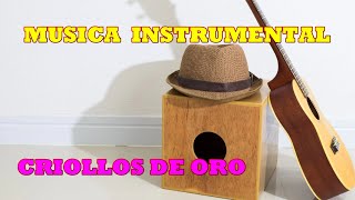 MUSICA INSTRUMENTAL DE ORO  CRIOLLOS PERU [upl. by Clough]