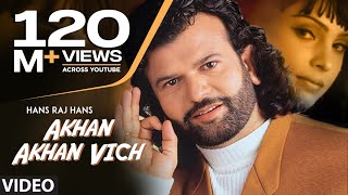 Akhan Akhan Vich Dil Legi Chorni  Hans Raj Hans  Babbu Maan  Full Punjabi Song [upl. by Aehsan]