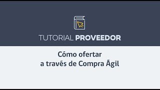 Tutorial proveedor Cómo ofertar a través de Compra Ágil [upl. by Vincenta]