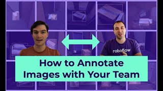 How to Annotate Images with Your Team Using Roboflow [upl. by Eldoria]