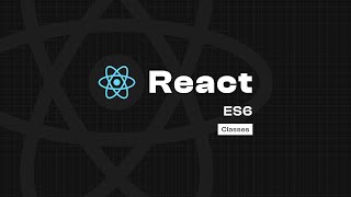 React  ES6 Classes [upl. by Nylloh]