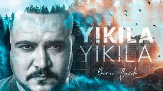 Yener Çevik  Yıkıla Yıkıla Official Video [upl. by Otrebogad]