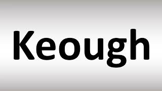 How to Pronounce Keough [upl. by Willetta]