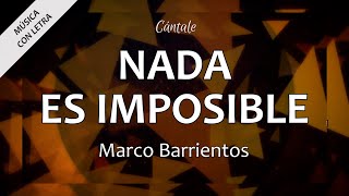 C0161 NADA ES IMPOSIBLE  Marco Barrientos Letra [upl. by Dre242]